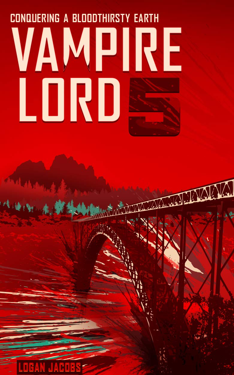 Vampire Lord 5: Conquering a Bloodthirsty Earth (Vampire Lord, #5)