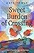 Sweet Burden of Crossing