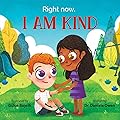 Right Now I Am Kind - Empathy Book for Kids Ages 3-8 that Teaches Empathy and Mindfulness - One of the Most Beautiful Kindness Books for Kids Showing How Kindness Can Be a Superpower