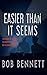 Easier Than It Seems by Bob Bennett