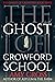 The Ghost of Crowford Schoo...