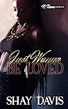 Just Wanna Be Loved by Shay Davis