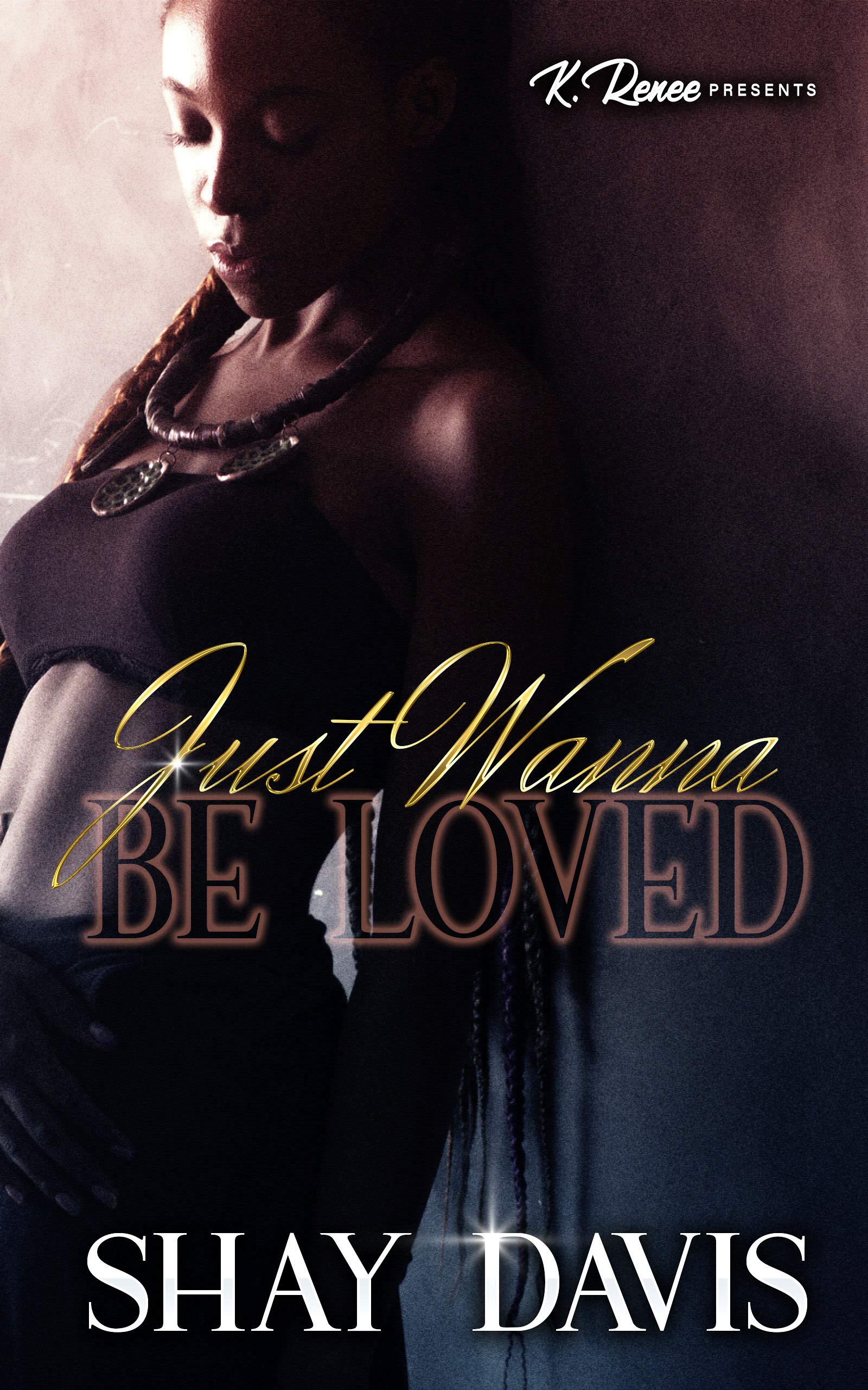 Just Wanna Be Loved (Kindle Edition)