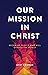Our Mission In Christ: Beco...