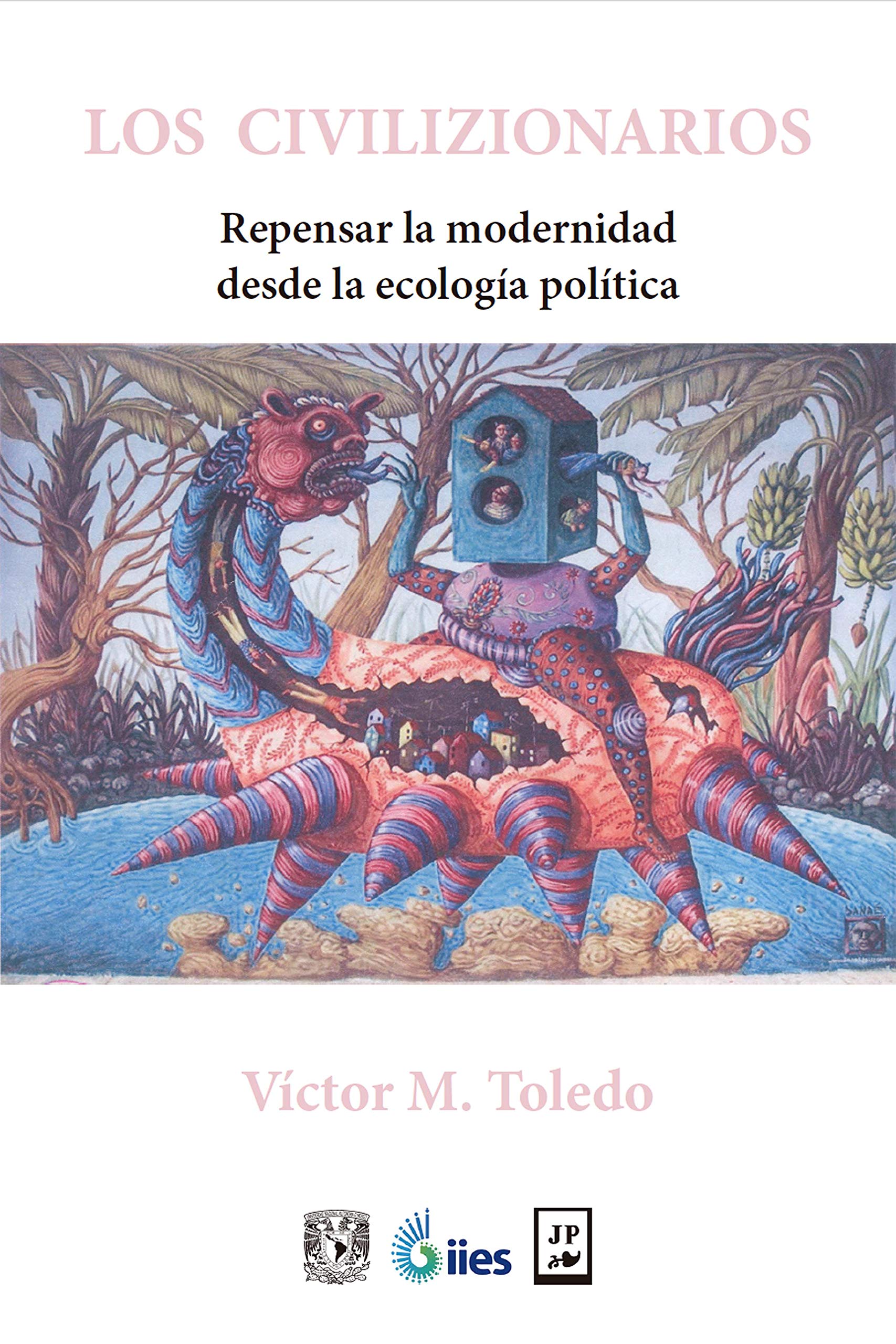 Los civilizionarios: Repensar la modernidad desde la ecología política (Spanish Edition)