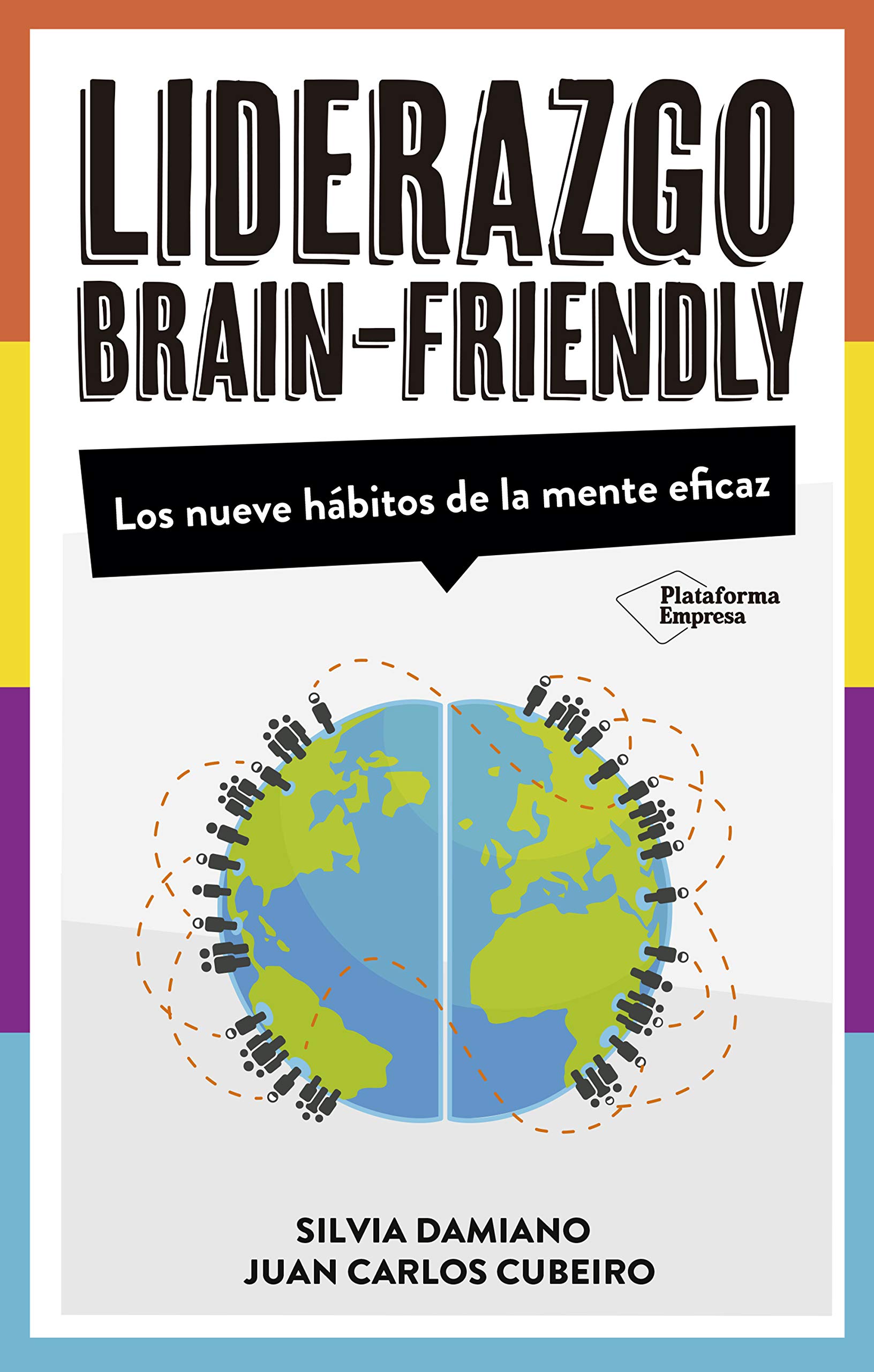 Liderazgo Brain-Friendly: Los nuevos hábitos de la mente eficaz (Spanish Edition)