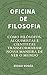Oficina de Filosofia I: Com...