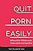 Quit Porn Easily: Beat the ...