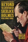 Beyond the Adventures of Sherlock Holmes: Volume One
