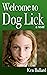 Welcome to Dog Lick by Ken Bullard