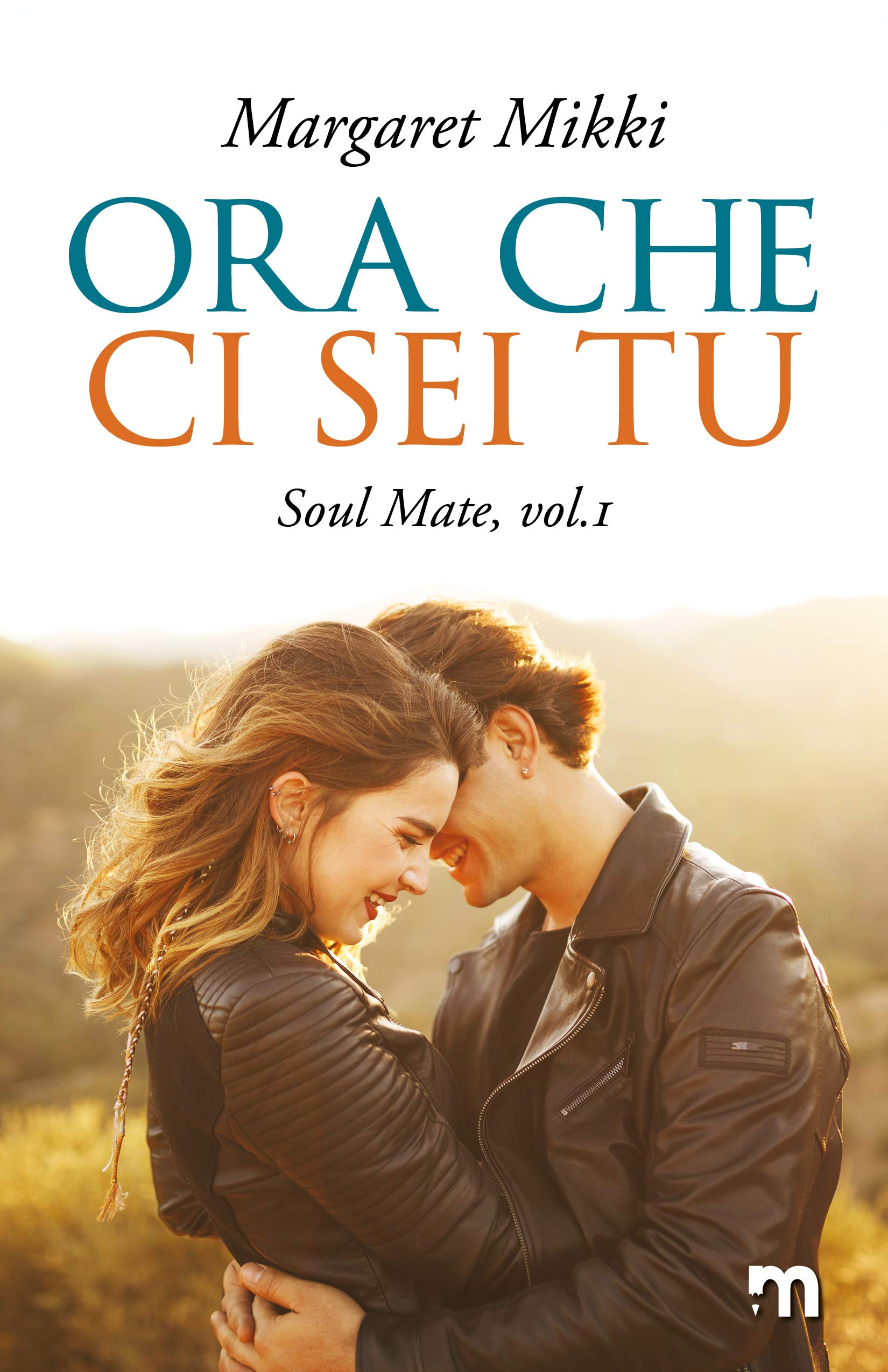 Ora che ci sei tu (Soul Mate Vol. 1) (Italian Edition)