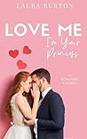 Love Me I'm Your Princess by Laura Burton