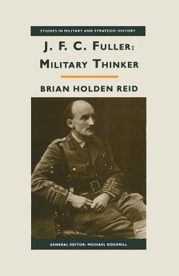 J.F.C. Fuller: Military Thinker (Studies in Military and Strategic History)
