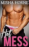 Hot Mess by Misha Horne