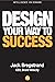 Design Your Way to Success