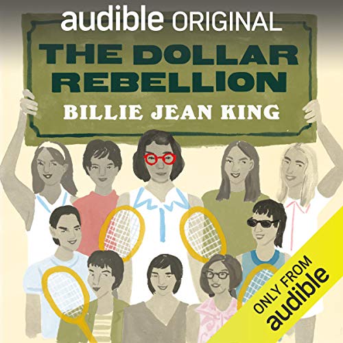The Dollar Rebellion: How Billie Jean King and the Original 9 Became the Change They Wanted to See