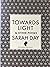 Towards Light & Other Poems by Sarah Day