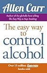 The Easy Way to Control Alcohol by Allen Carr