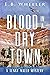 Blood in a Dry Town A Tenny Mateo Mystery (Tenny Mateo 1920s Southern Utah Mysteries Book 1) by E.B. Wheeler