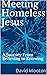 Meeting Homeless Jesus: A Journey From Believing to Knowing