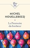 La Poursuite du bonheur by Michel Houellebecq