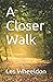 A Closer Walk