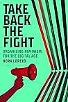 Take Back The Fight: Organizing Feminism for the Digital Age Book cover for Take Back The Fight: Organizing Feminism for the Digital Age