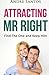 Attracting Mr Right: Find The One and Keep Him