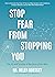 Stop Fear from Stopping You...