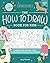 The How to Draw Book for Kids by Jacy Corral