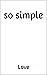 so simple