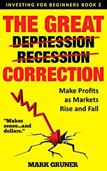 The Great Correction: Make Profits as Markets Rise and Fall