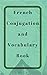 French Conjugation and Voca...