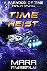 Time Heist: A Paradox of Time Prequel Novella Time Heist: A Paradox of Time Prequel Novella