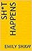 Sh*t Happens