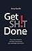 Get SH!T Done: Four easy st...