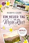 Ein neuer Tag in Virgin River by Robyn Carr