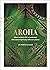 Aroha: Māori wisdom for a contented life lived in harmony with our planet