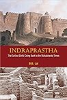 Indraprastha by B.B. Lal