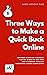 Three Ways to Make a Quick Buck Online by Marc Paez