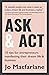 Ask & Act: 10 Inspirational Tips to Get You Started on Your Entrepreneurial Journey