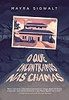 O que encontramos nas chamas by Mayra Sigwalt