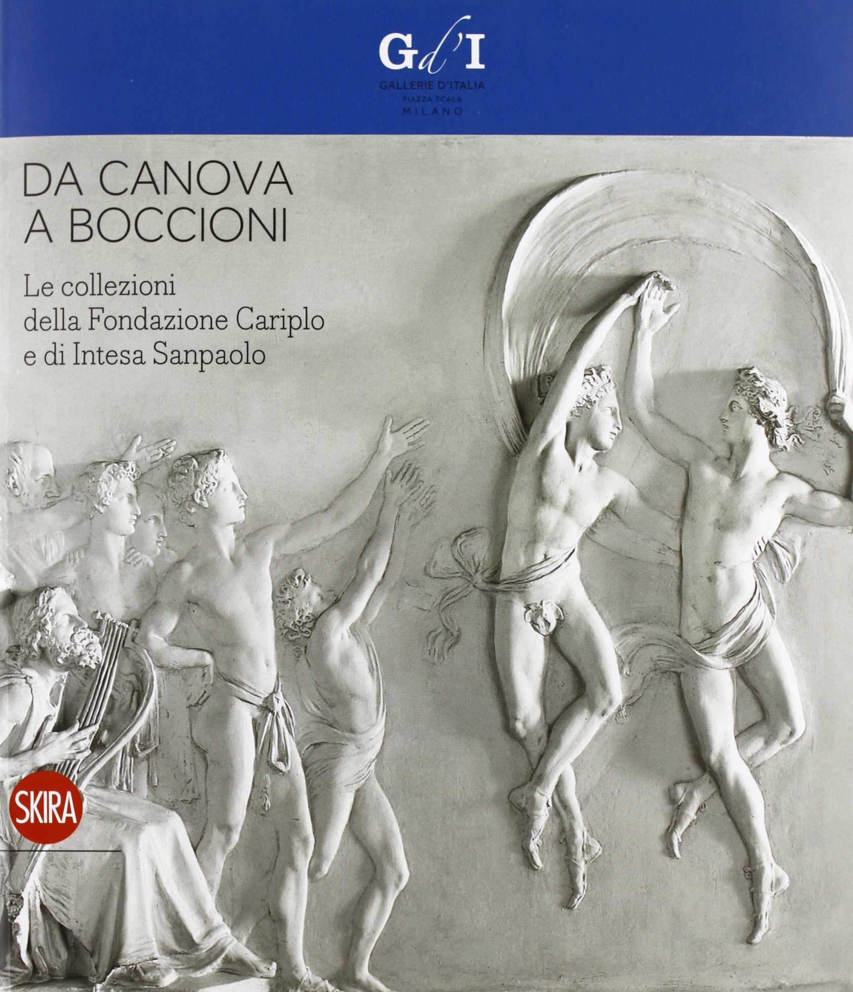 Da Canova a Boccioni. Le collezioni della Fondazione Cariplo e di Intesa Sanpaolo (Hardcover)
