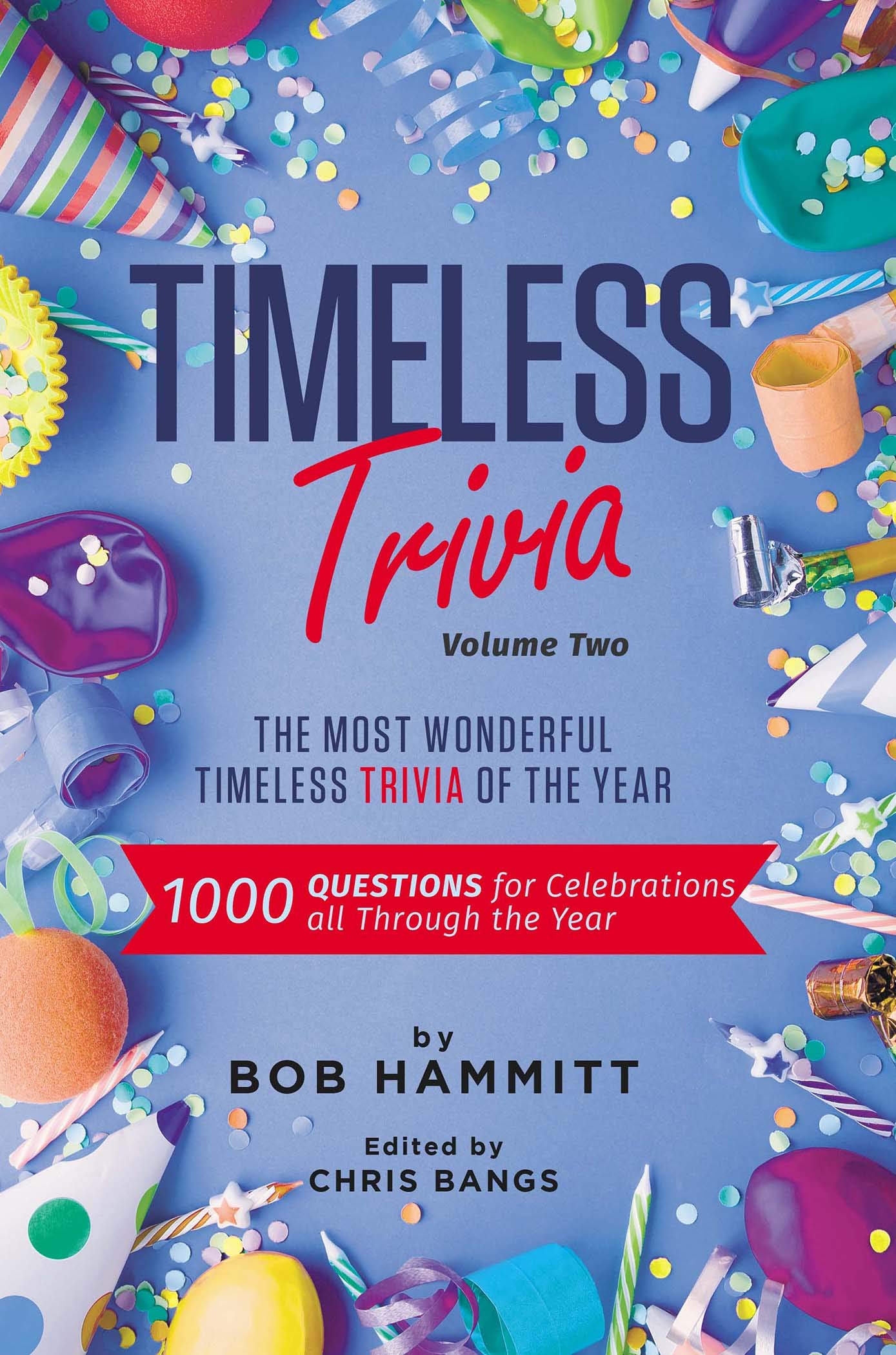 Timeless Trivia Volume II: The Most Wonderful Timeless Trivia of the Year: 1000 Questions For Celebrations All Through The Year (Kindle Edition)