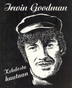 Irwin Goodman - kehdosta hautaan