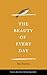 The Beauty of Every Day