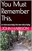 You Must Remember This,: or...