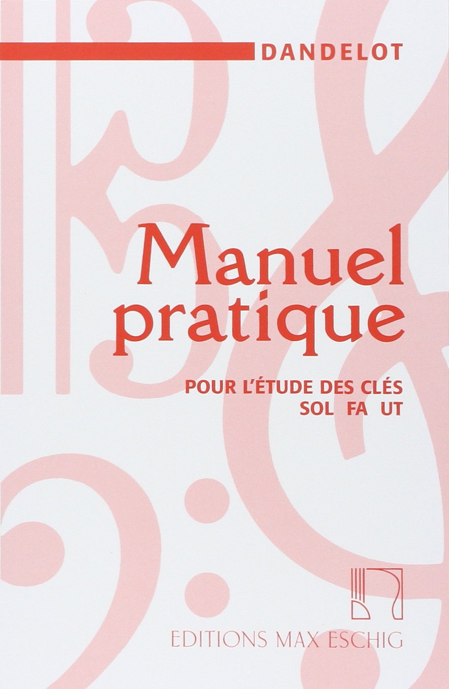 GEORGES DANDELOT : MANUEL PRATIQUE POUR L'ETUDE DES CLES SOL FA UT - ANCIENNE EDITION (ROUGE)