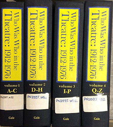 Who Was in the Theatre, 1912-1976: A Biographical Dictionary of Actors, Actresses, Directors, Playwrights and Producers of the English-Speaking Thea