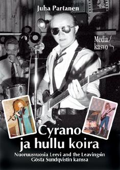 Cyrano ja hullu koira: Nuoruusvuosia Leevi and the Leavingsin Gösta Sundqvistin kanssa